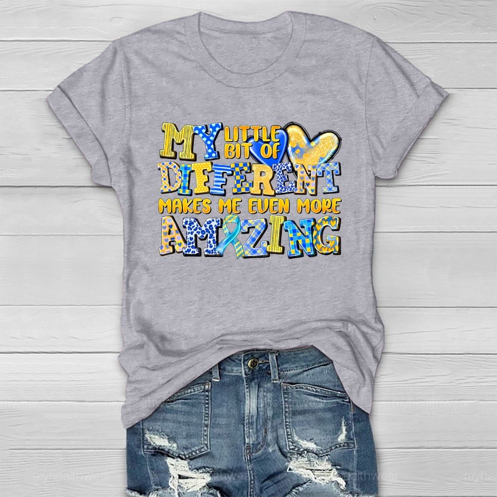 My Little Bit Of Different Makes Me Even More Amazing Healthwear T-shirt