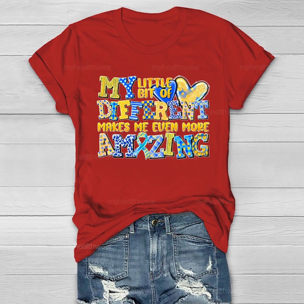 My Little Bit Of Different Makes Me Even More Amazing Healthwear T-shirt