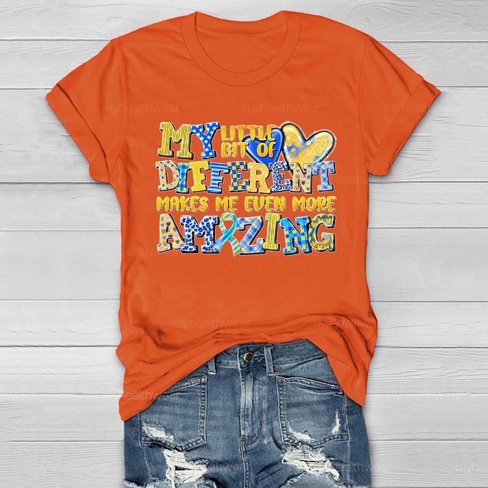 My Little Bit Of Different Makes Me Even More Amazing Healthwear T-shirt