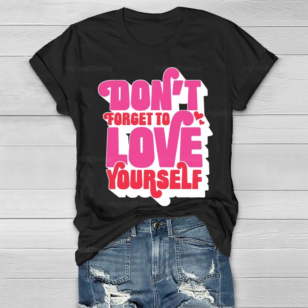 Don't Forget To Love Yourself Healthwear T-shirt