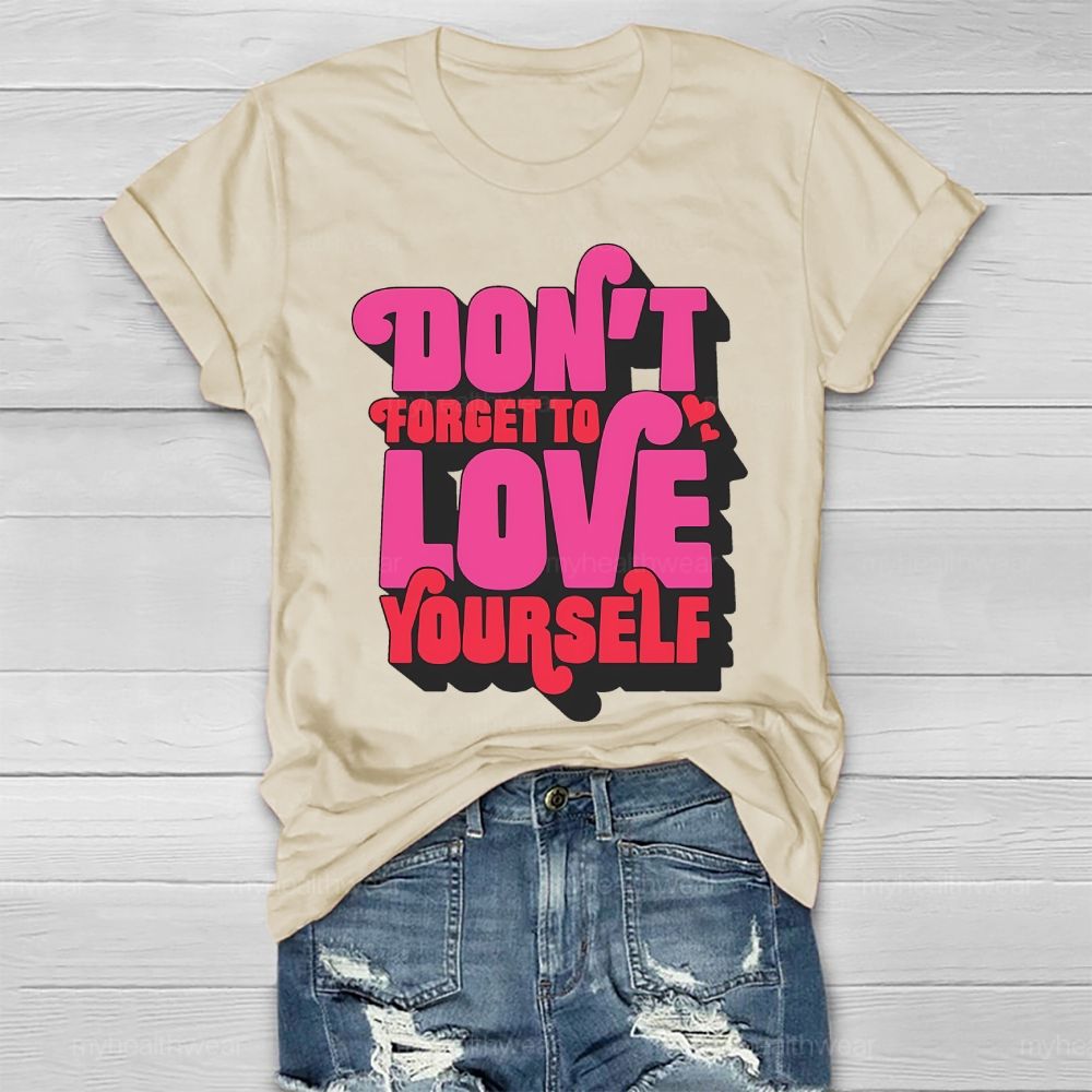 Don't Forget To Love Yourself Healthwear T-shirt