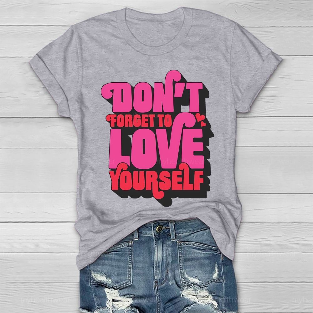 Don't Forget To Love Yourself Healthwear T-shirt