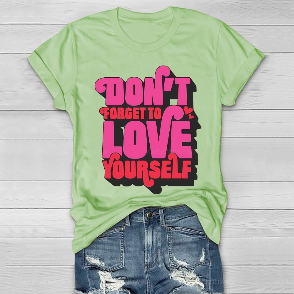 Don't Forget To Love Yourself Healthwear T-shirt