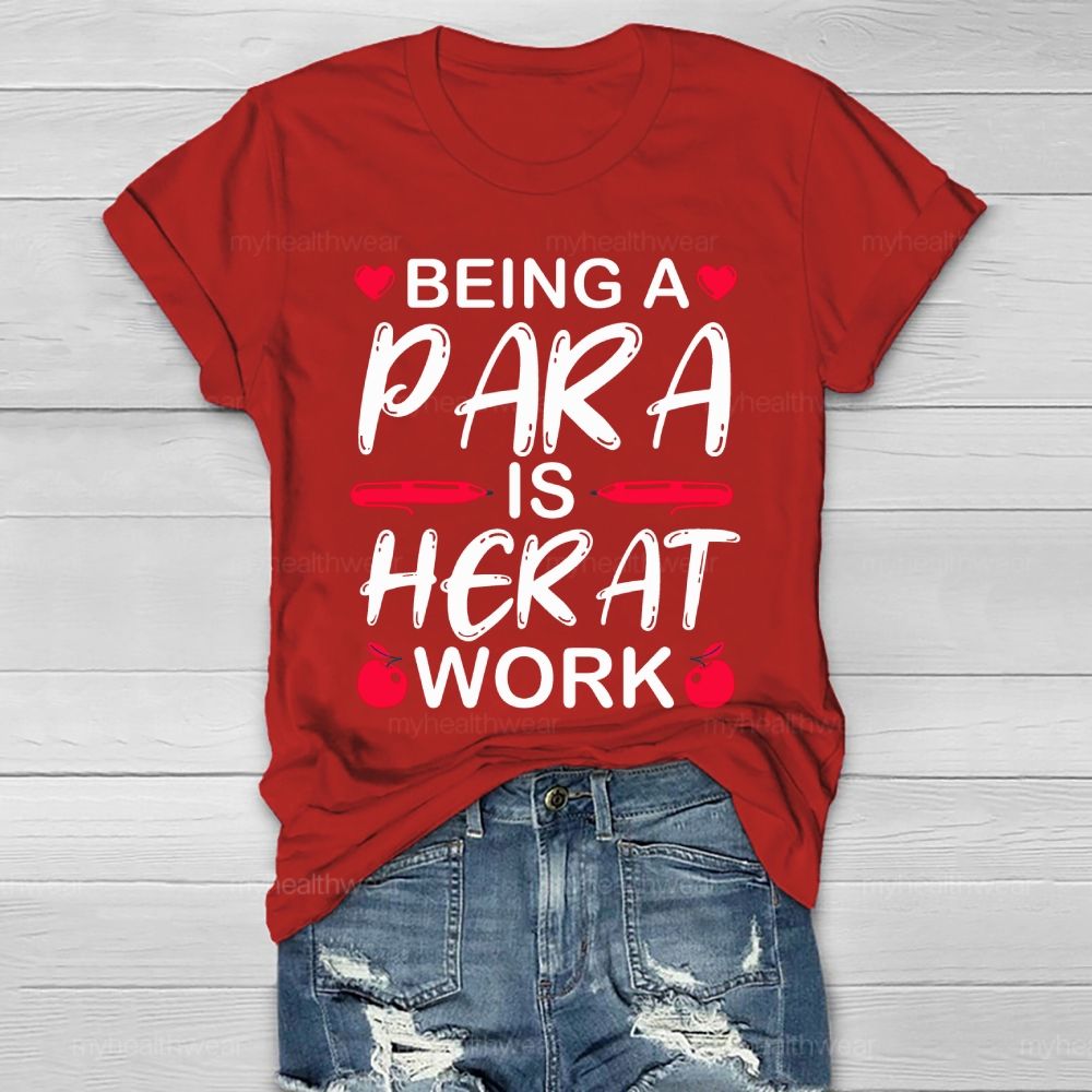 Being A Para Is Heart Work Healthwear T-shirt