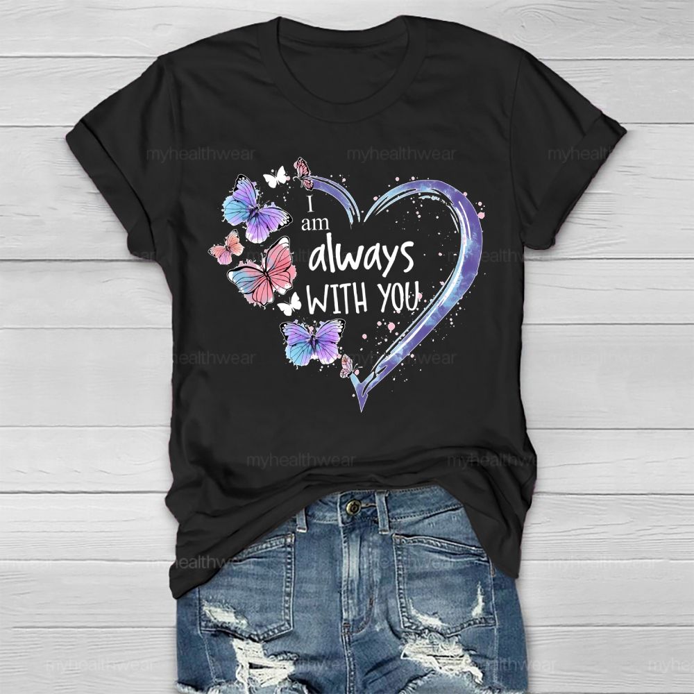 I Am Always With You Love Butterfly Healthwear T-shirt