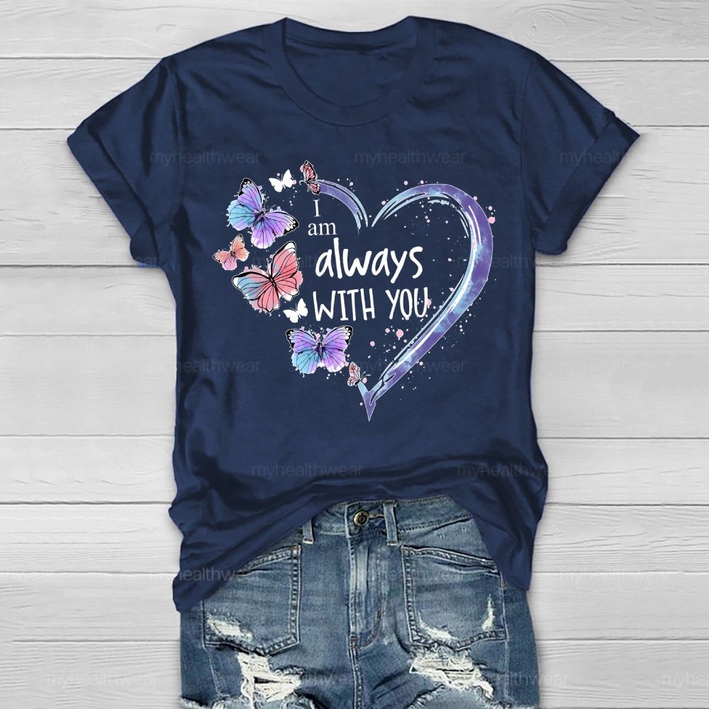 I Am Always With You Love Butterfly Healthwear T-shirt
