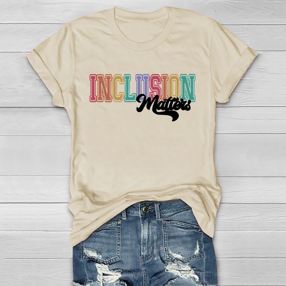 Inclusion Matters Colorful Bold Letters Healthwear T-shirt