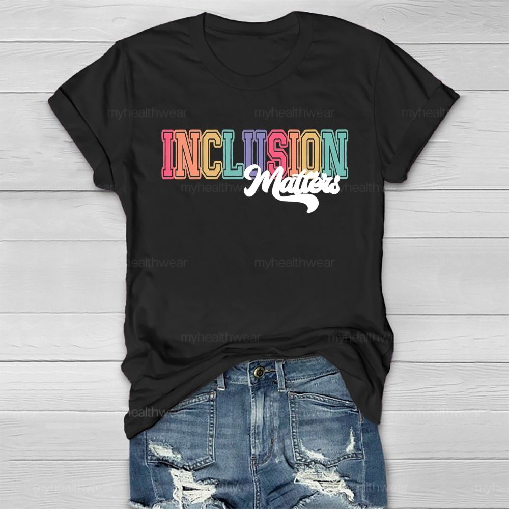 Inclusion Matters Colorful Bold Letters Healthwear T-shirt
