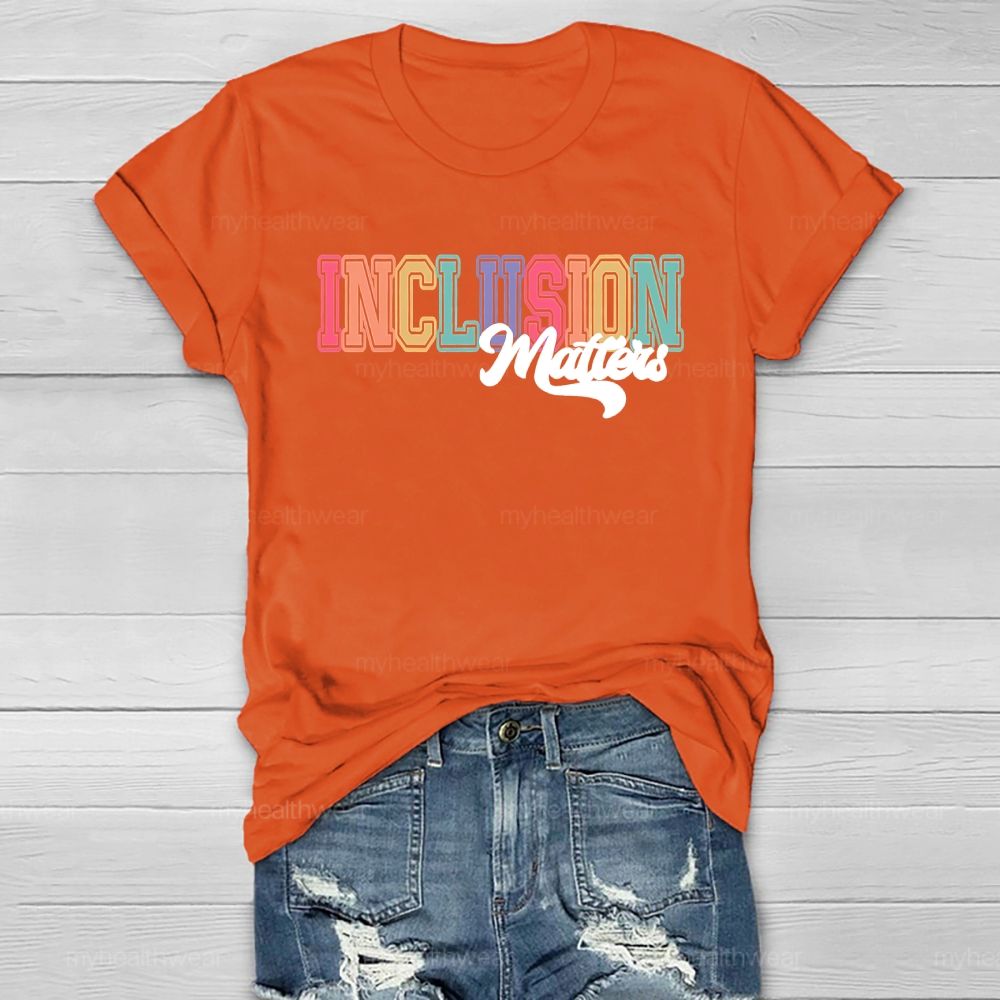 Inclusion Matters Colorful Bold Letters Healthwear T-shirt
