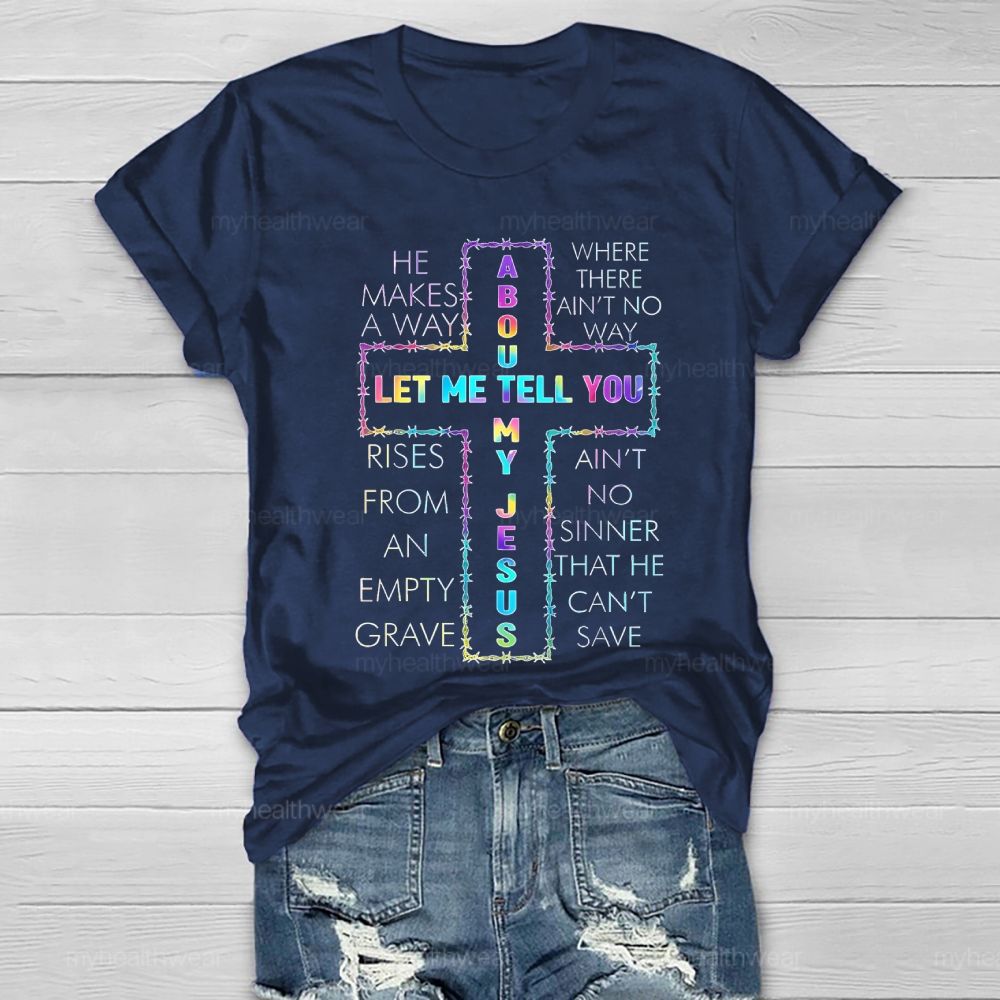 Let Me Tell You About My Jesus Healthwear T-shirt