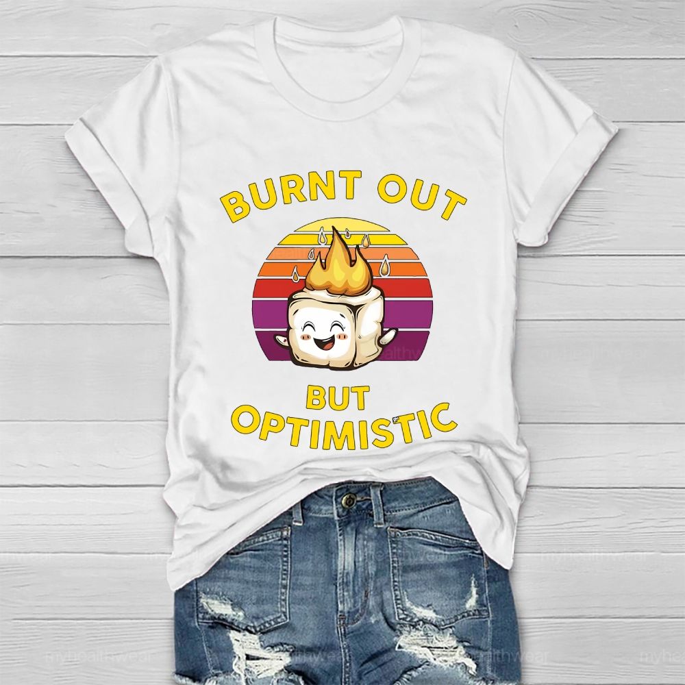 Burnt Out But Optimistic Healthwear T-shirt