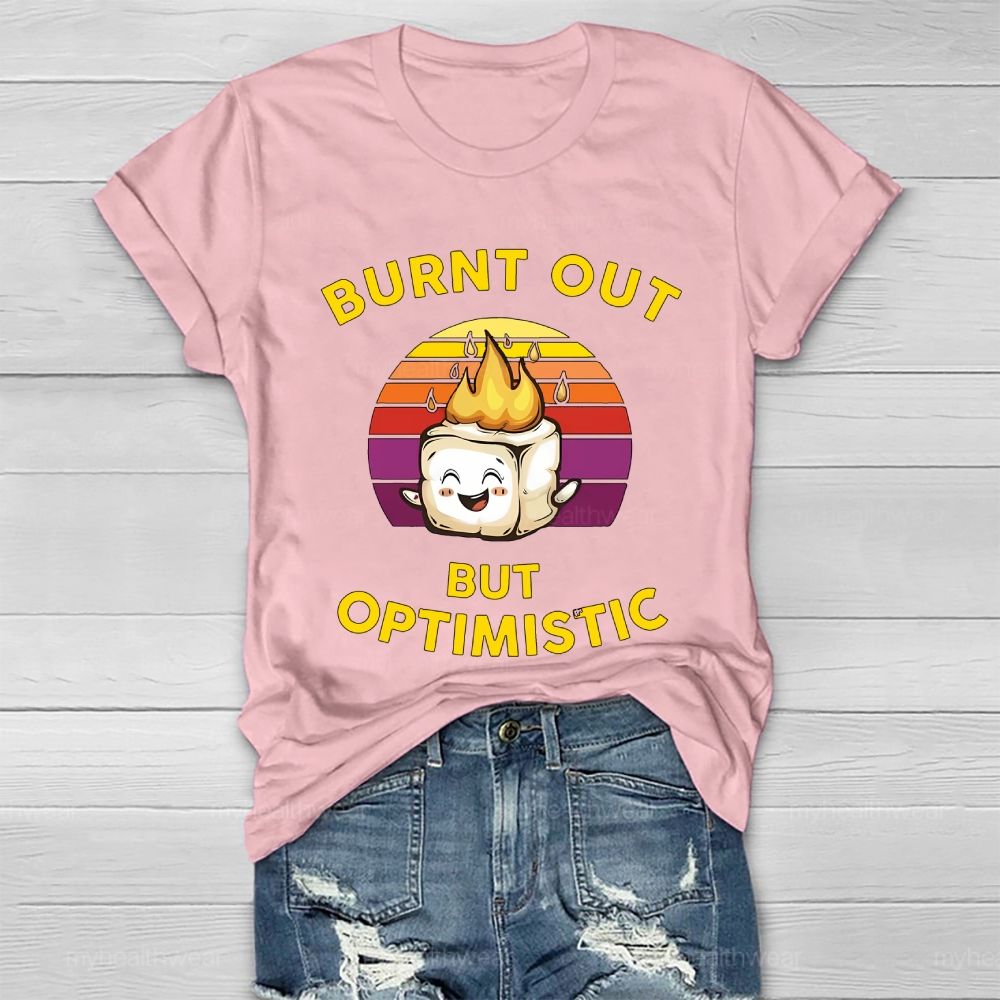 Burnt Out But Optimistic Healthwear T-shirt