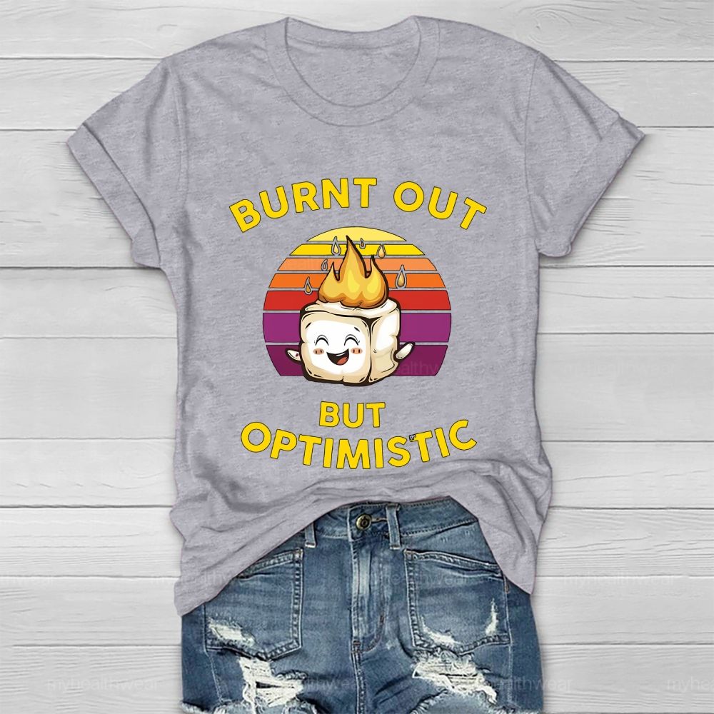 Burnt Out But Optimistic Healthwear T-shirt