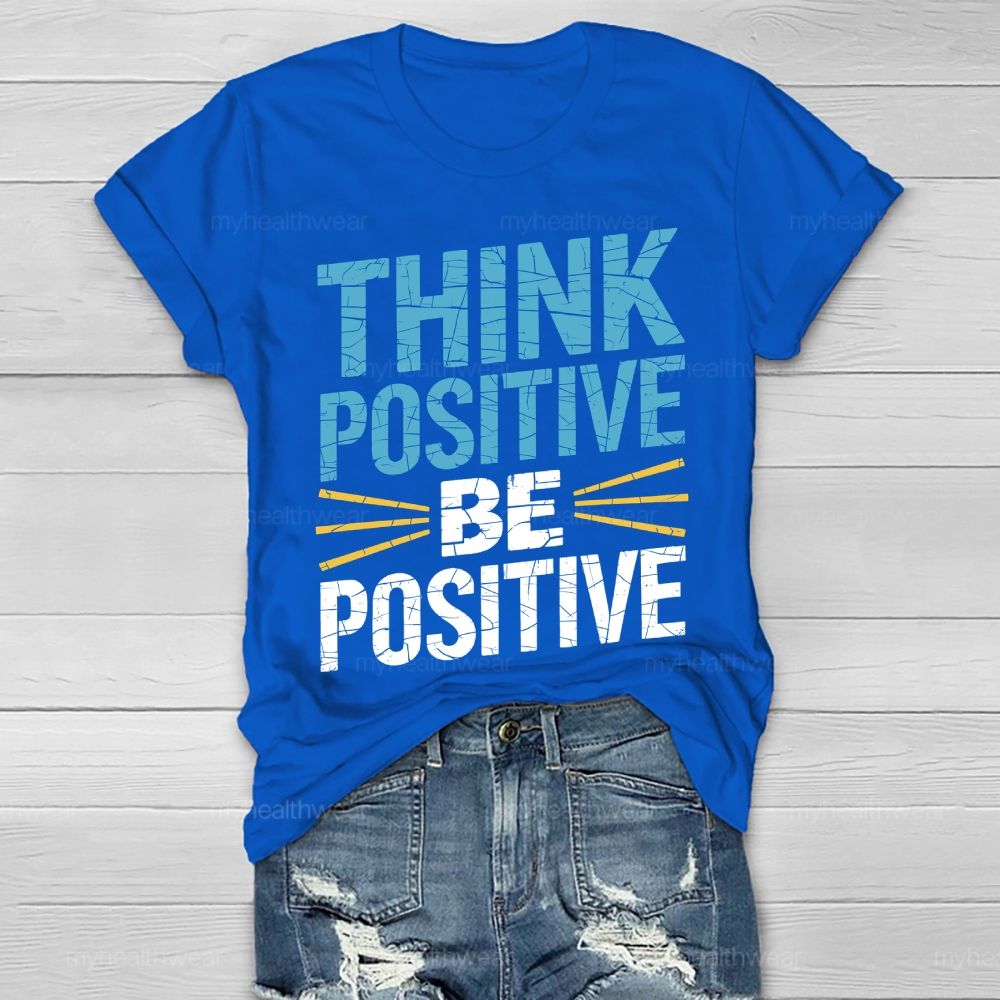 Think Positive Be Positive Healthwear T-shirt