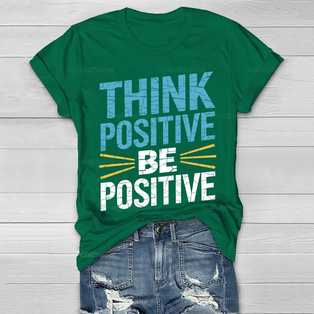Think Positive Be Positive Healthwear T-shirt