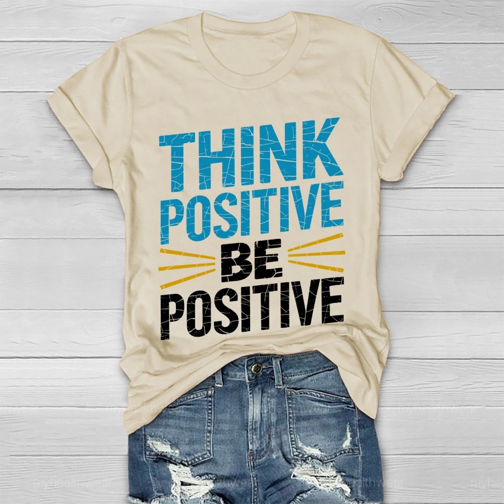 Think Positive Be Positive Healthwear T-shirt