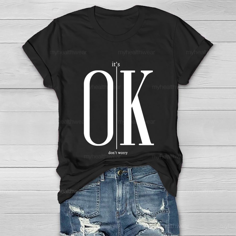 It's Ok Don't Worry Healthwear T-shirt