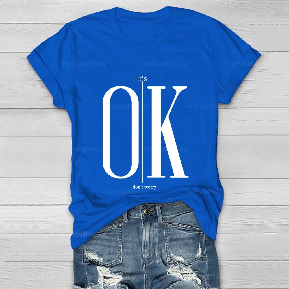 It's Ok Don't Worry Healthwear T-shirt