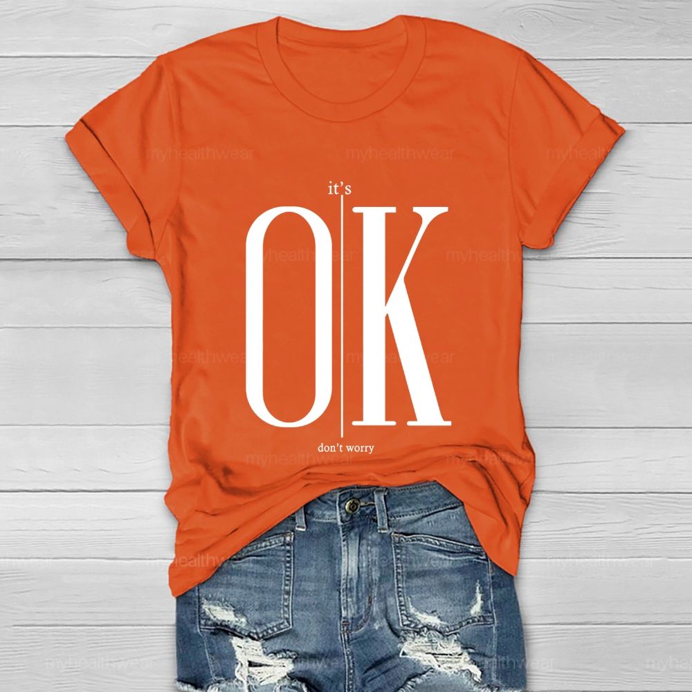 It's Ok Don't Worry Healthwear T-shirt