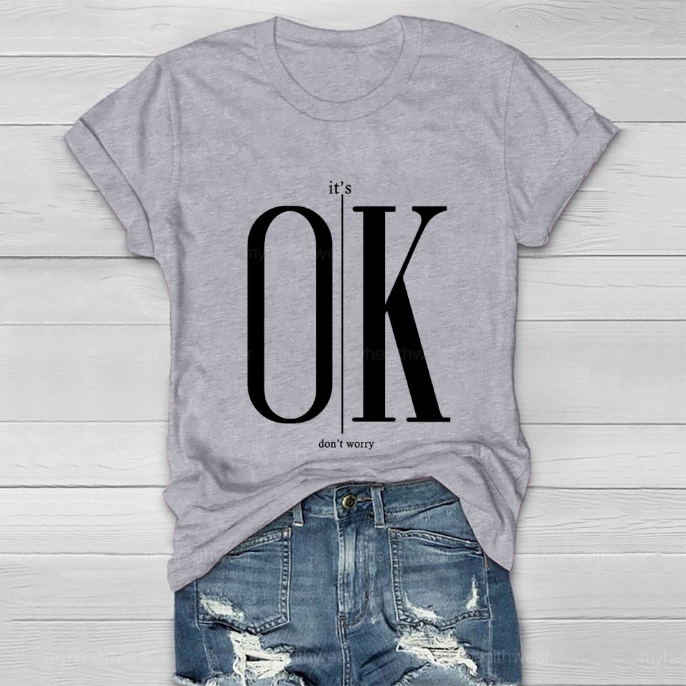 It's Ok Don't Worry Healthwear T-shirt
