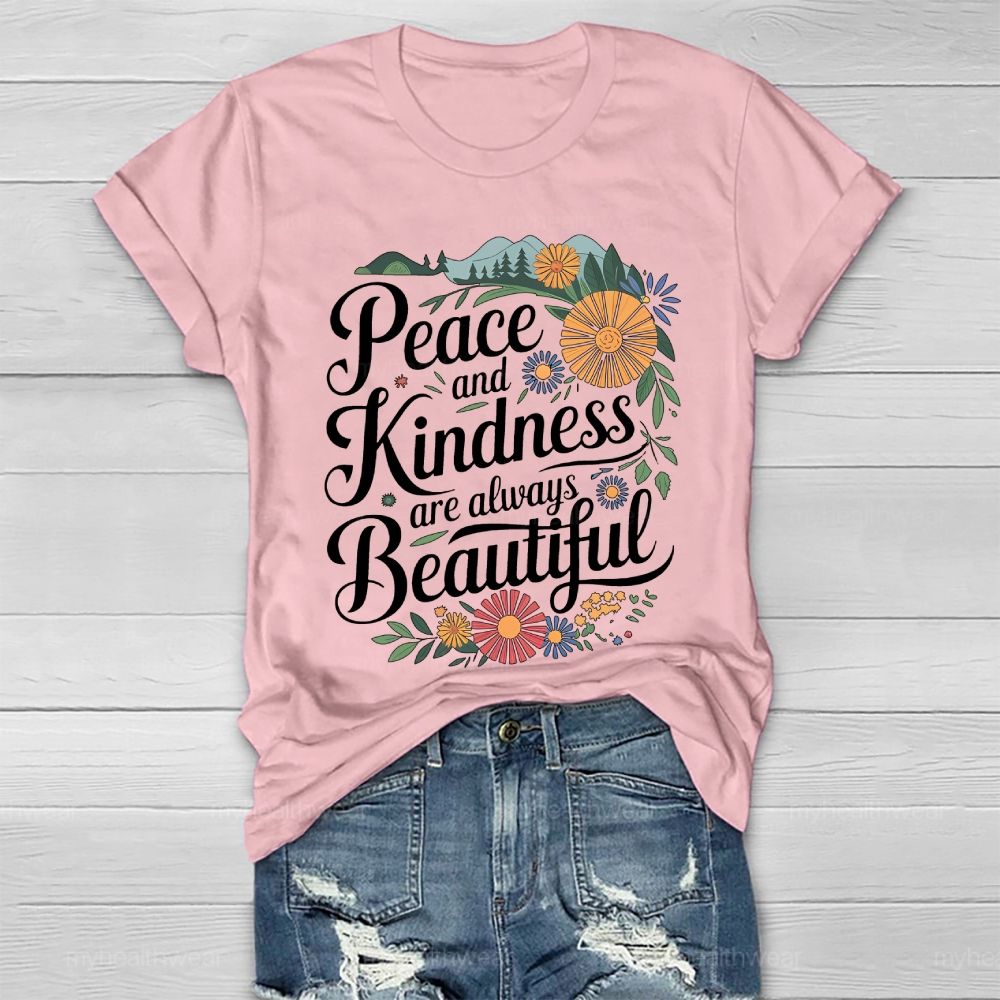 Peace And Kindness Are Always Beautiful Spring Graphic Healthwear T-shirt