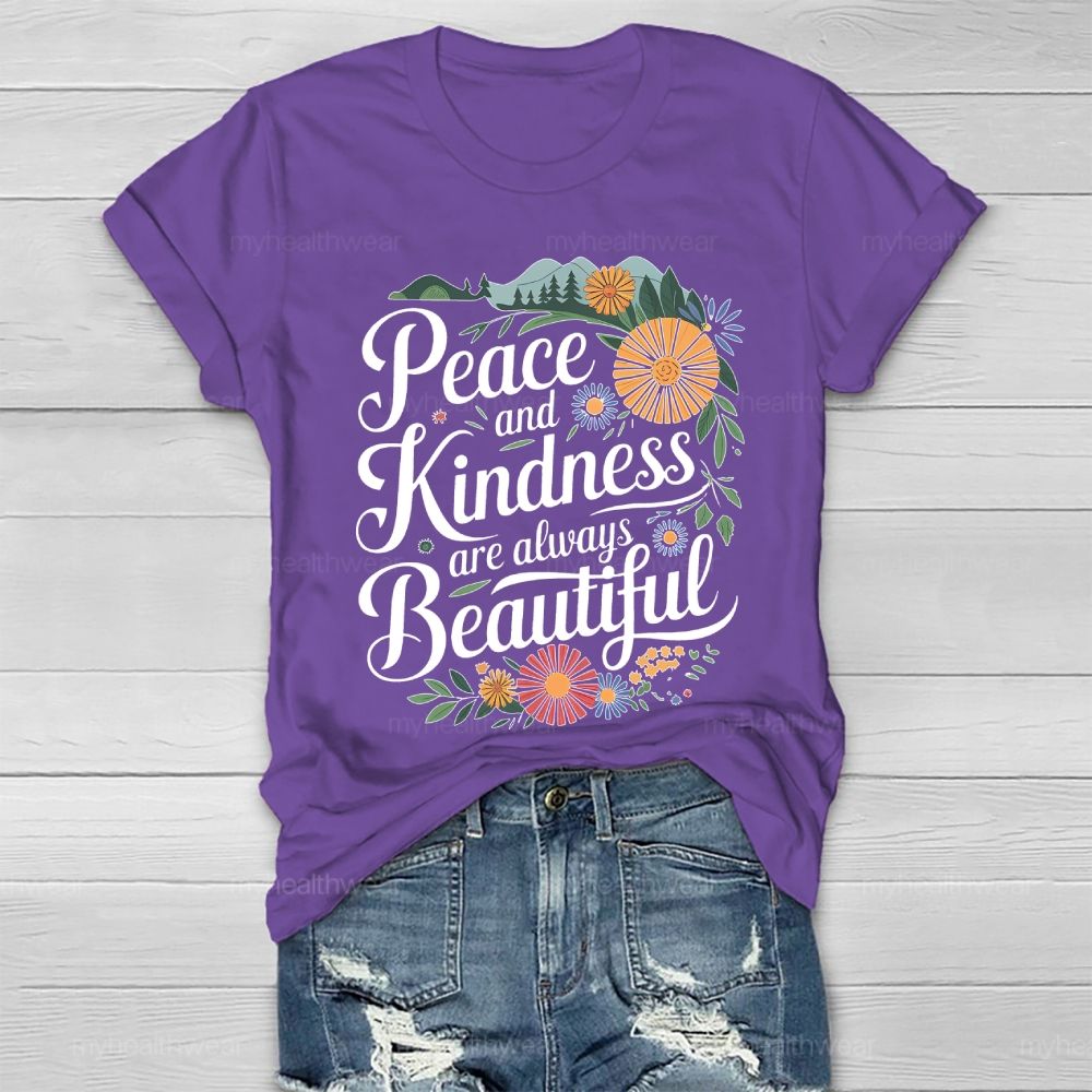 Peace And Kindness Are Always Beautiful Spring Graphic Healthwear T-shirt