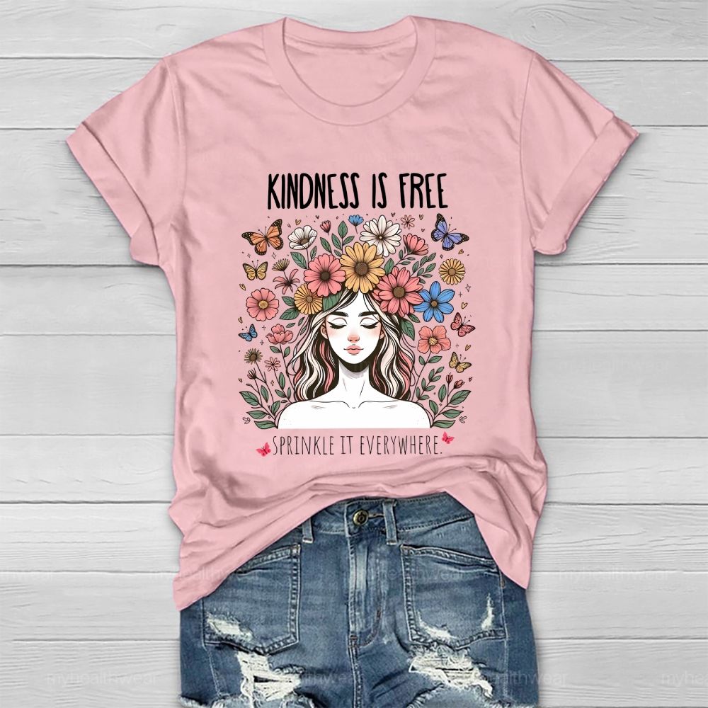 Kindness Is Free Sprinkle It Everywhere Flowers Human Faces Graphics Healthwear T-shirt