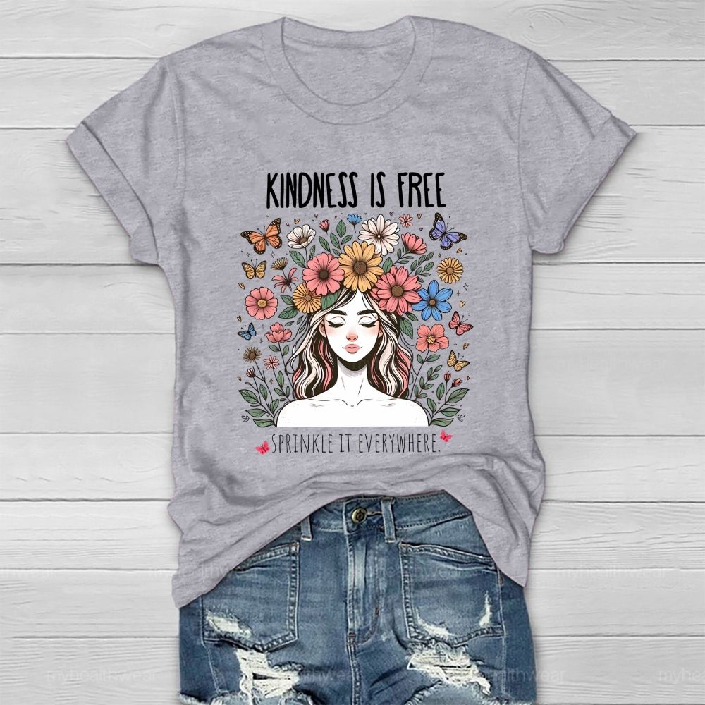 Kindness Is Free Sprinkle It Everywhere Flowers Human Faces Graphics Healthwear T-shirt