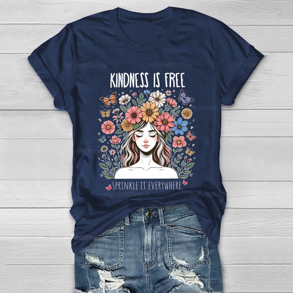 Kindness Is Free Sprinkle It Everywhere Flowers Human Faces Graphics Healthwear T-shirt