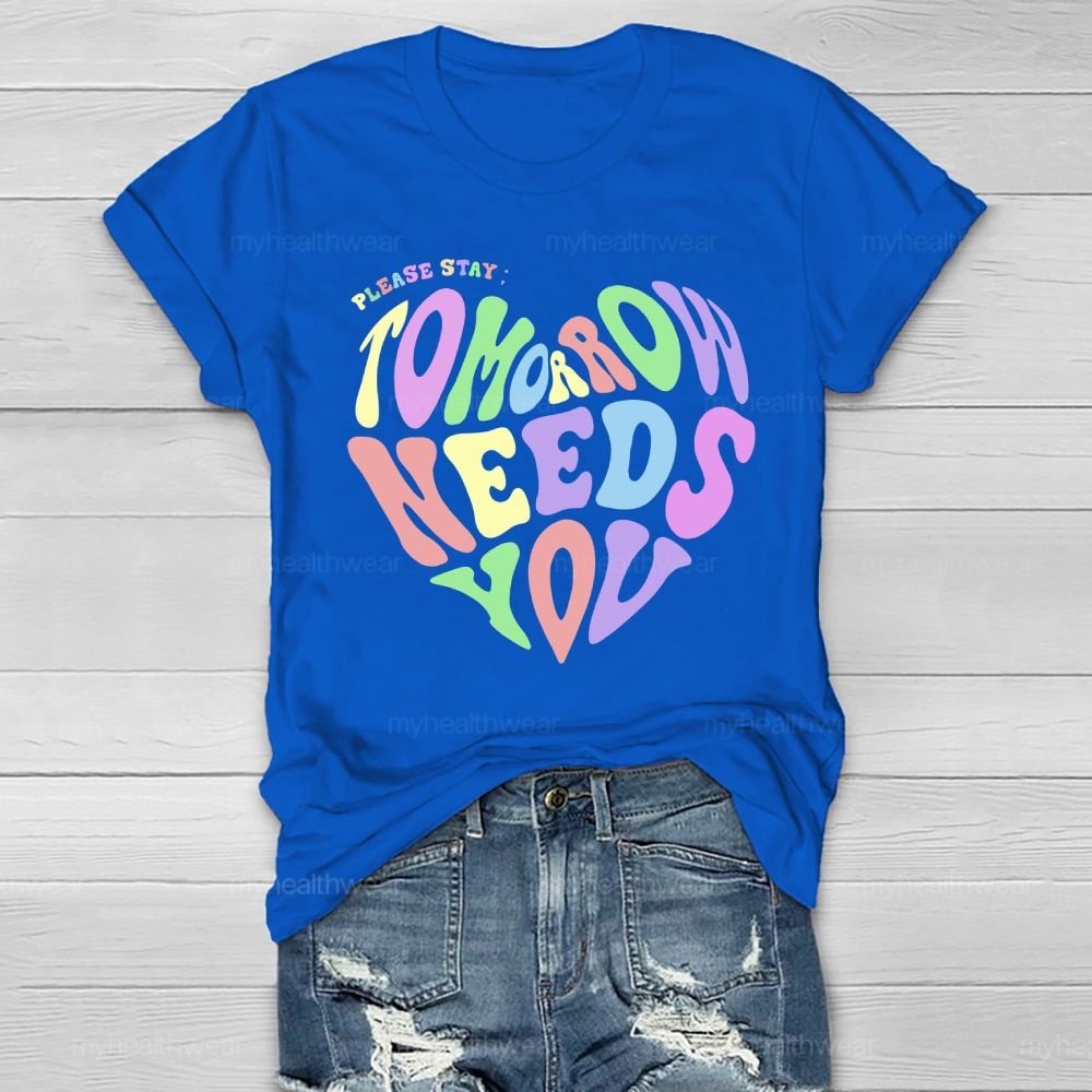 Please Stay Tomorrow Needs You Love Letters Healthwear T-shirt