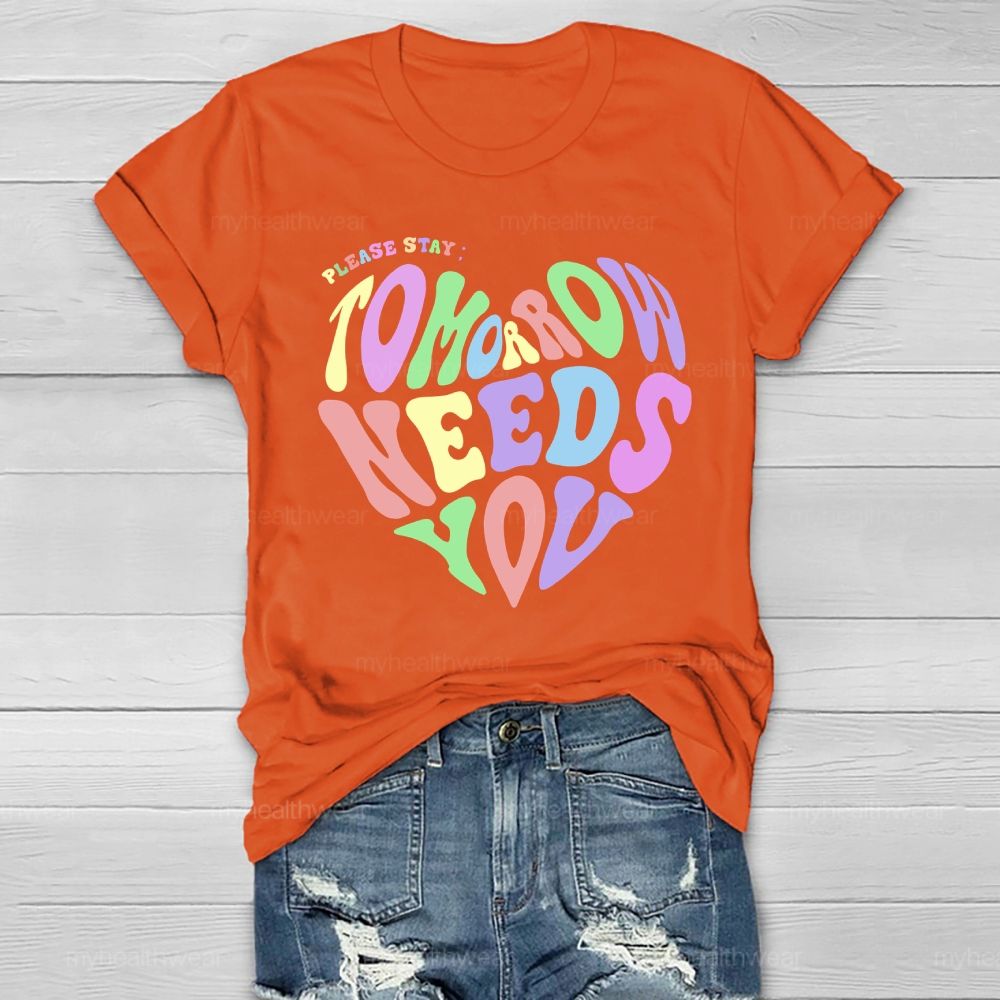 Please Stay Tomorrow Needs You Love Letters Healthwear T-shirt