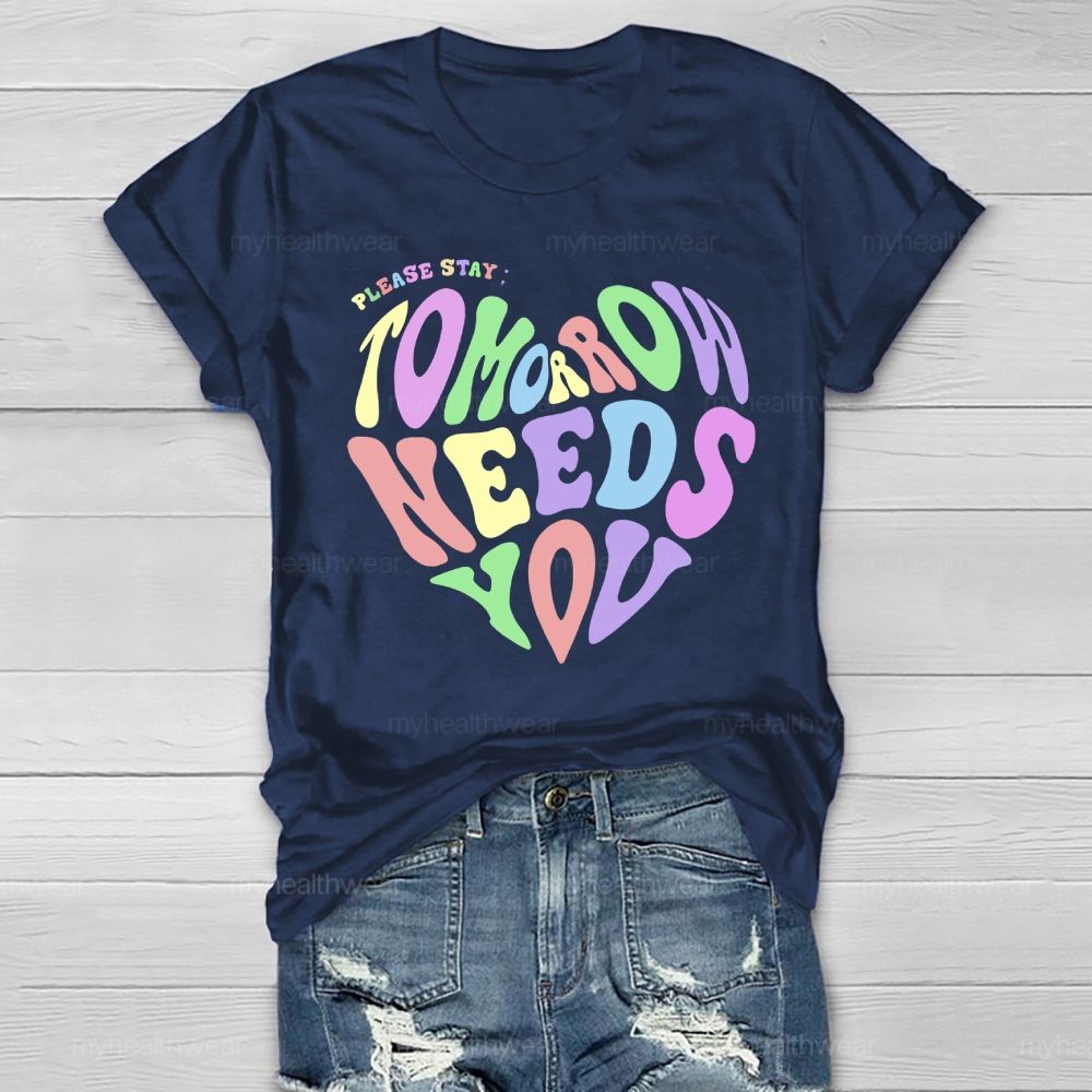 Please Stay Tomorrow Needs You Love Letters Healthwear T-shirt