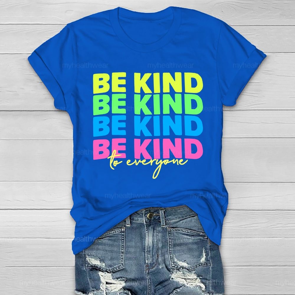 Be Kind To Everyone Colorful Letters Healthwear T-shirt