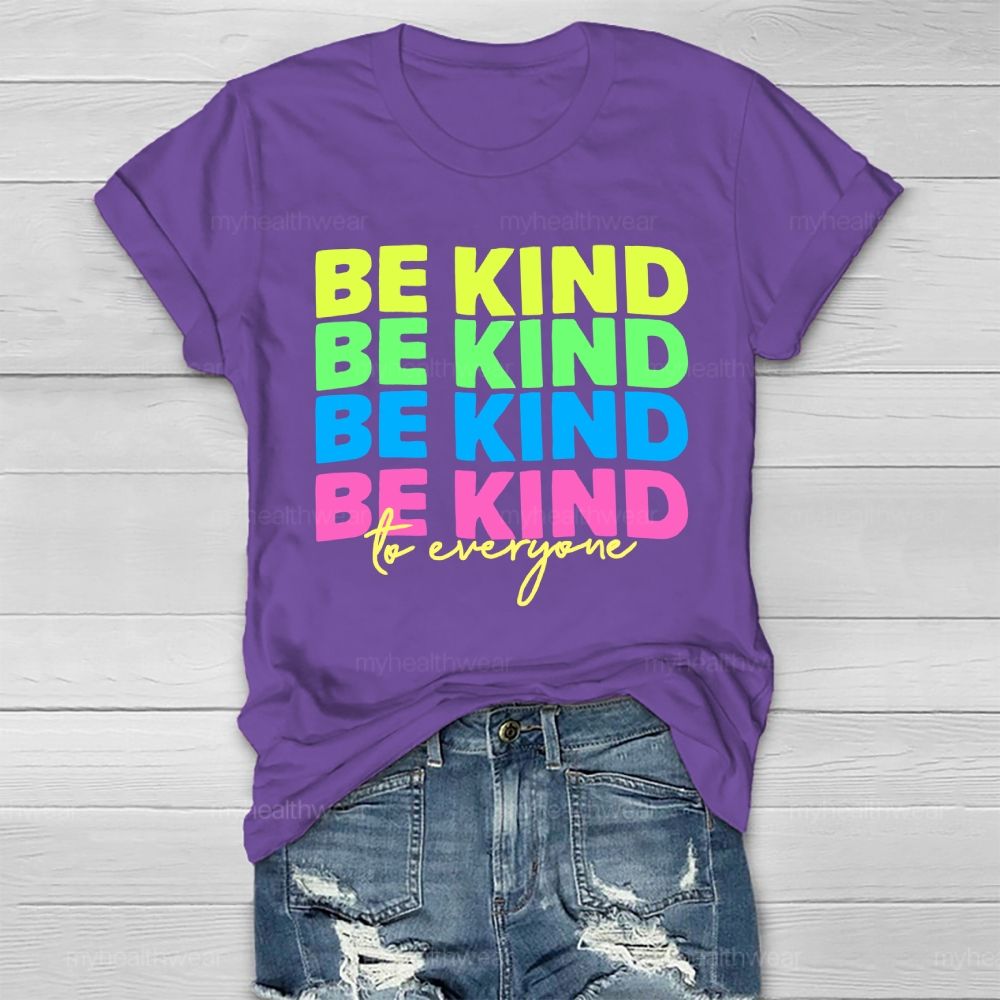 Be Kind To Everyone Colorful Letters Healthwear T-shirt