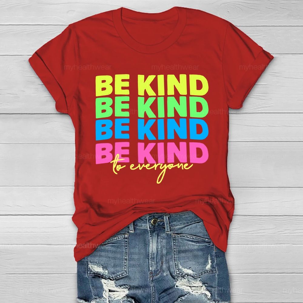Be Kind To Everyone Colorful Letters Healthwear T-shirt