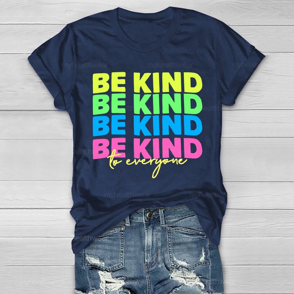 Be Kind To Everyone Colorful Letters Healthwear T-shirt