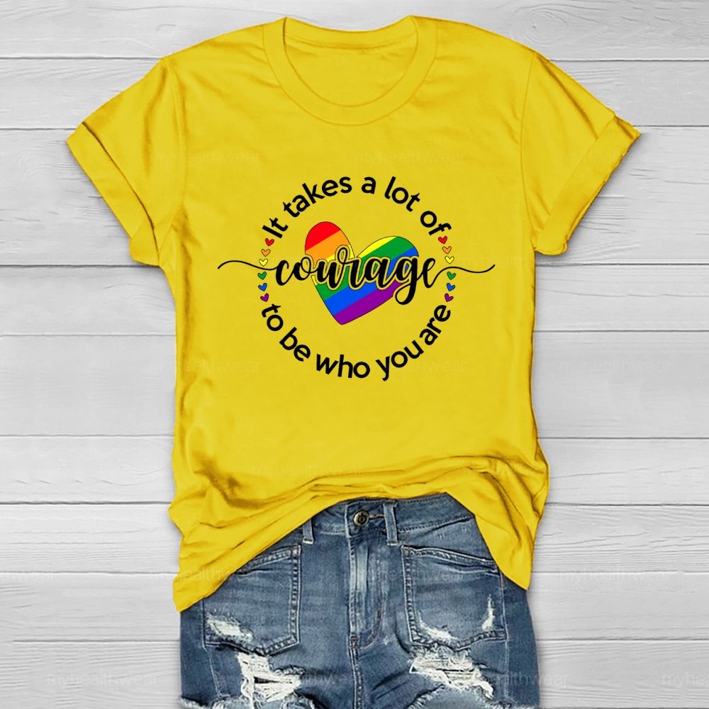 It Takes A Lot Of Courage To Be Who You Are Healthwear T-shirt