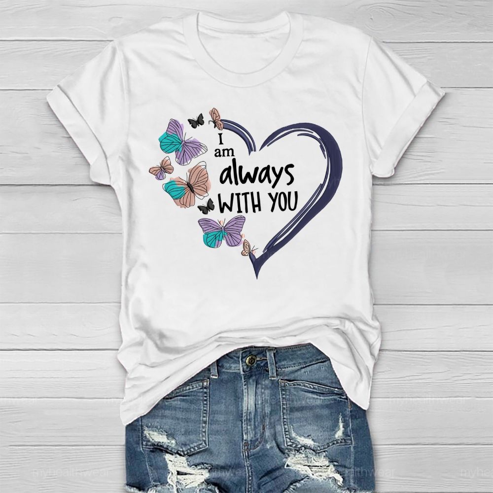 I Am Always With You Love Butterfly Healthwear T-shirt
