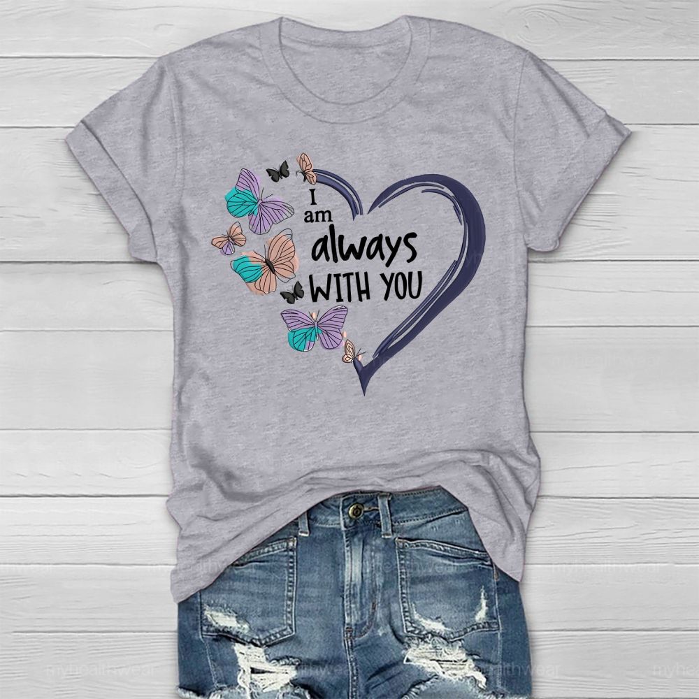 I Am Always With You Love Butterfly Healthwear T-shirt