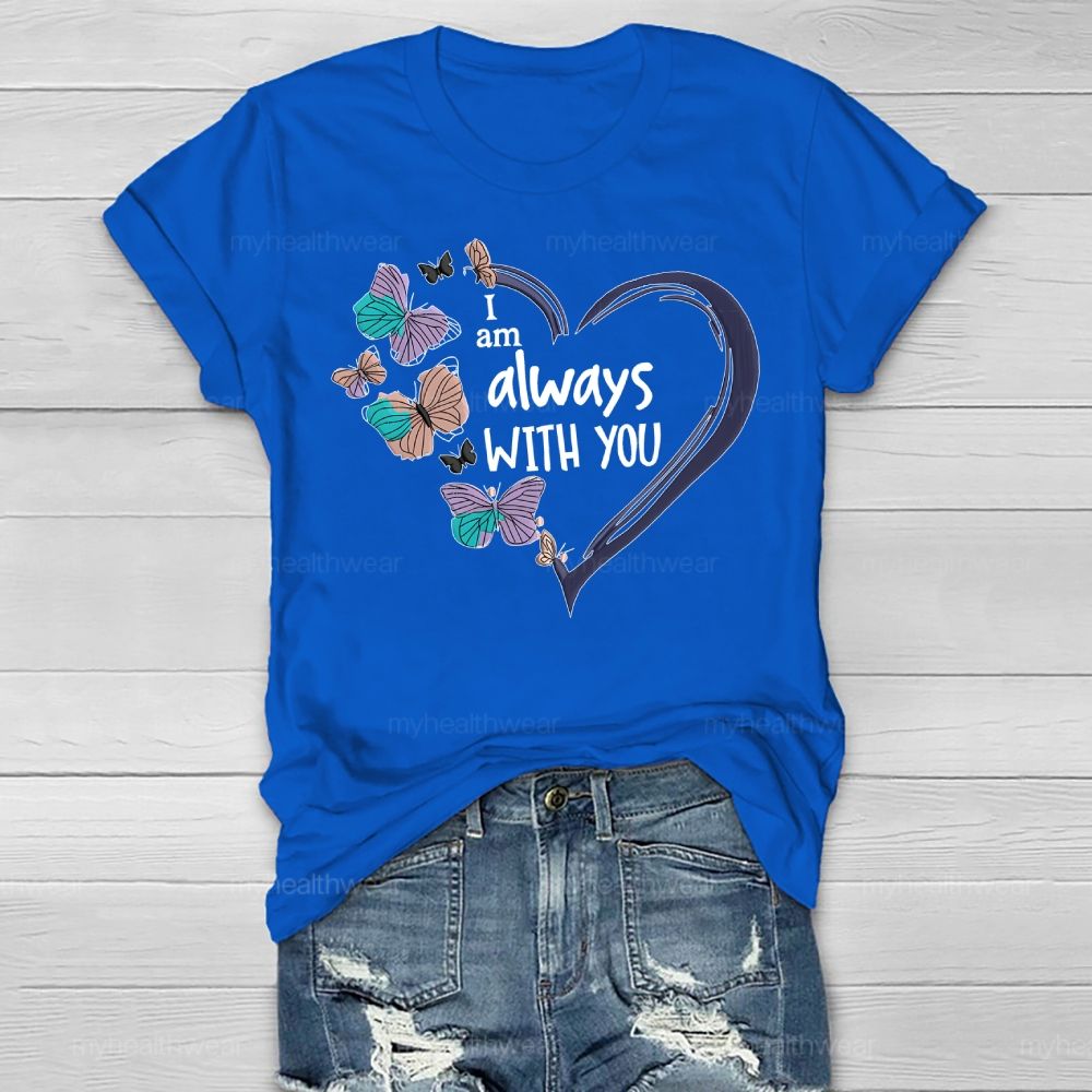 I Am Always With You Love Butterfly Healthwear T-shirt