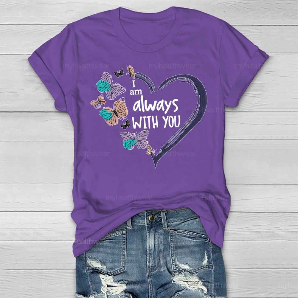 I Am Always With You Love Butterfly Healthwear T-shirt