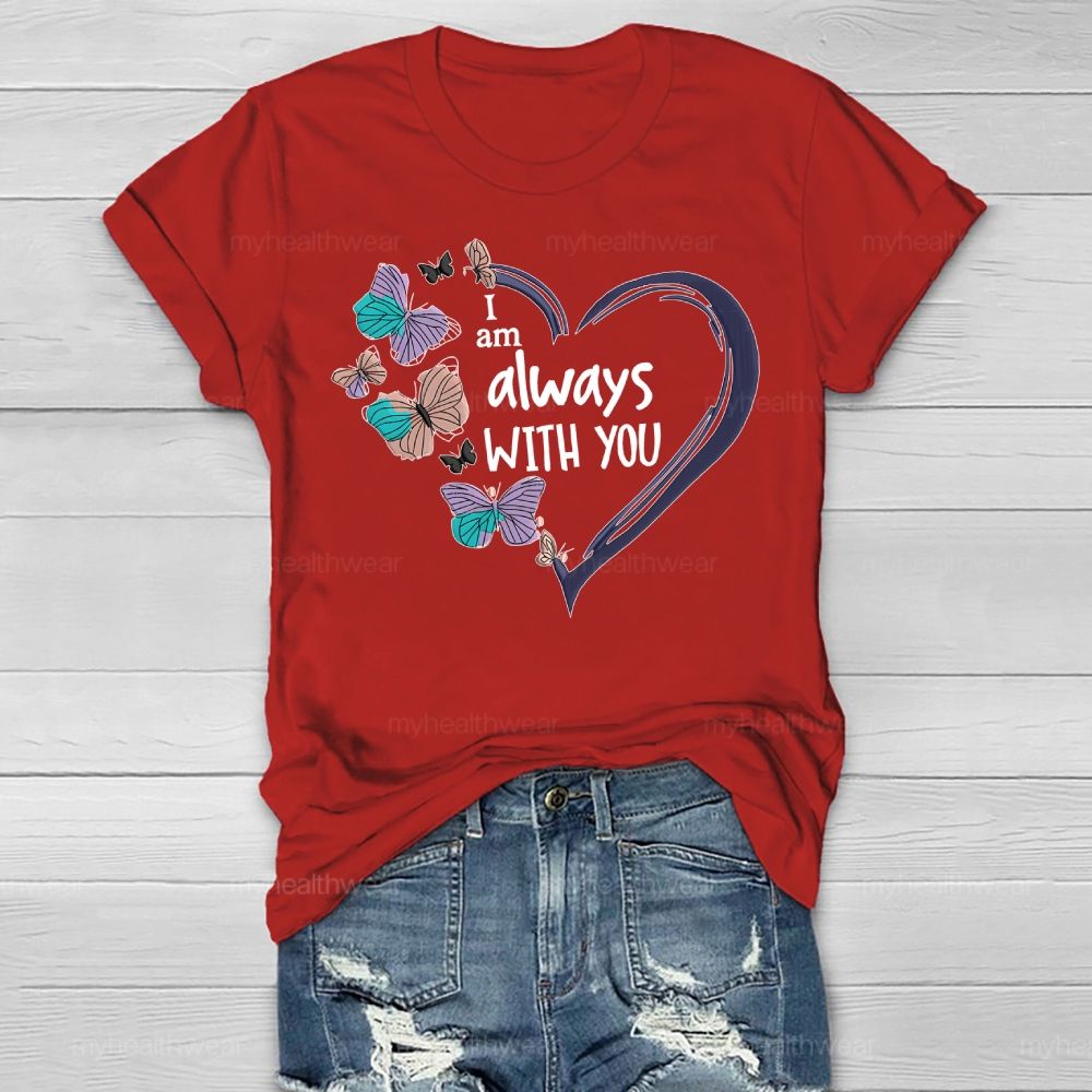 I Am Always With You Love Butterfly Healthwear T-shirt