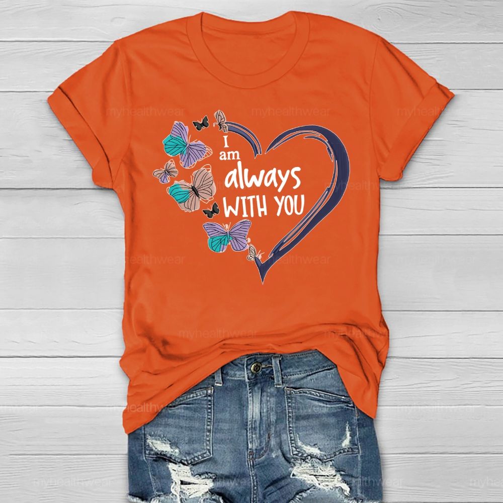 I Am Always With You Love Butterfly Healthwear T-shirt