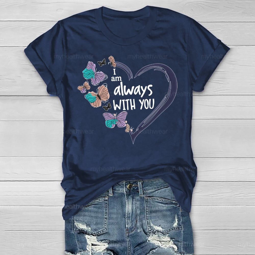 I Am Always With You Love Butterfly Healthwear T-shirt