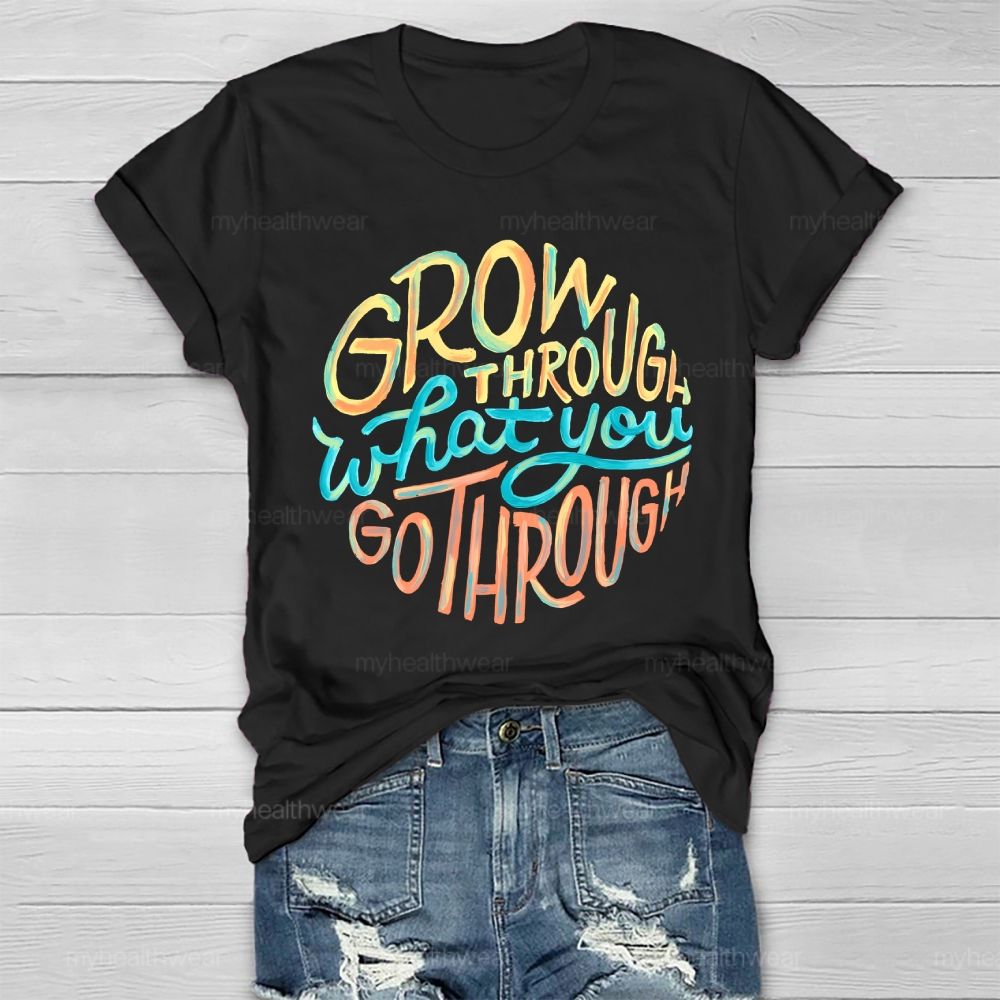 Grow Through What You Go Through Colorful Letters Healthwear T-shirt