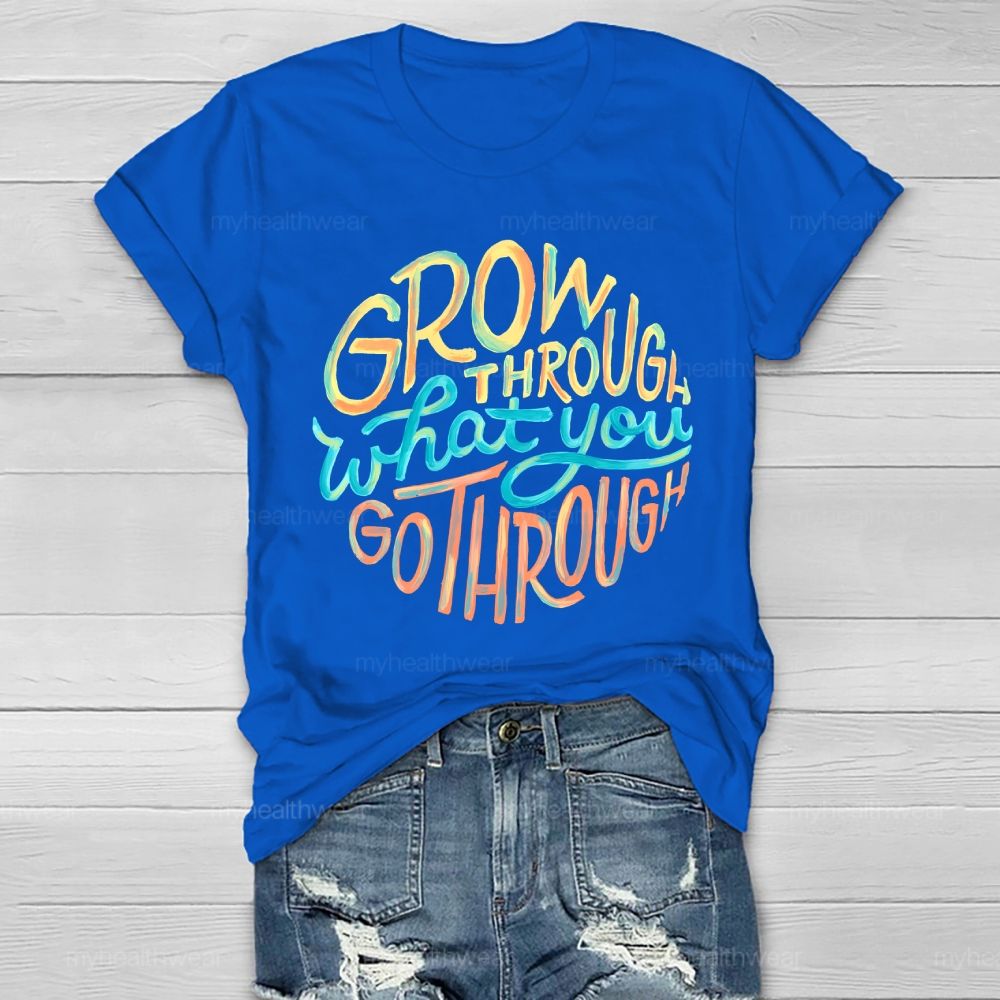 Grow Through What You Go Through Colorful Letters Healthwear T-shirt