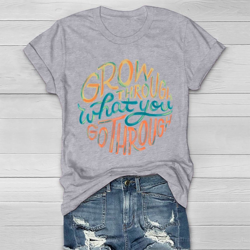 Grow Through What You Go Through Colorful Letters Healthwear T-shirt