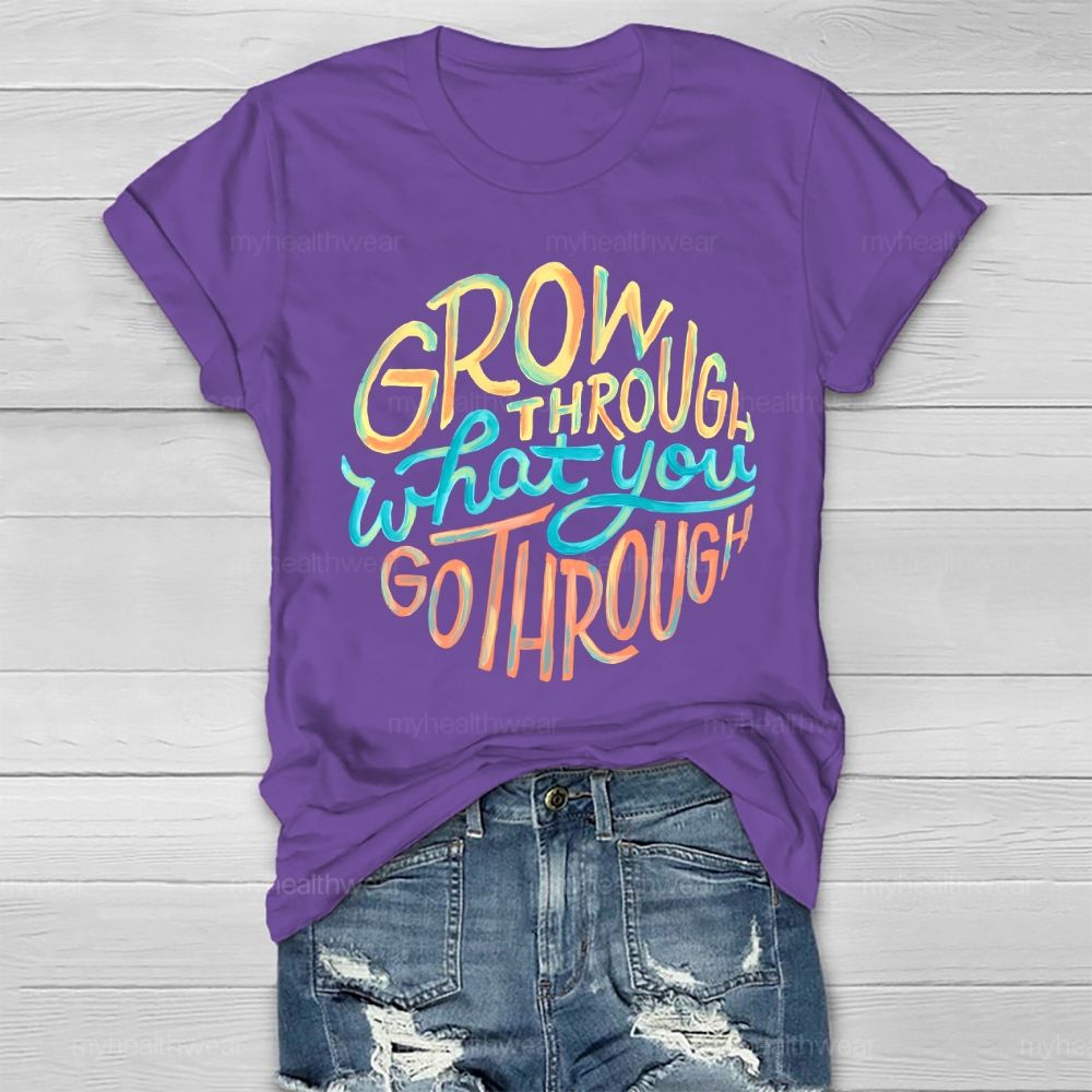 Grow Through What You Go Through Colorful Letters Healthwear T-shirt