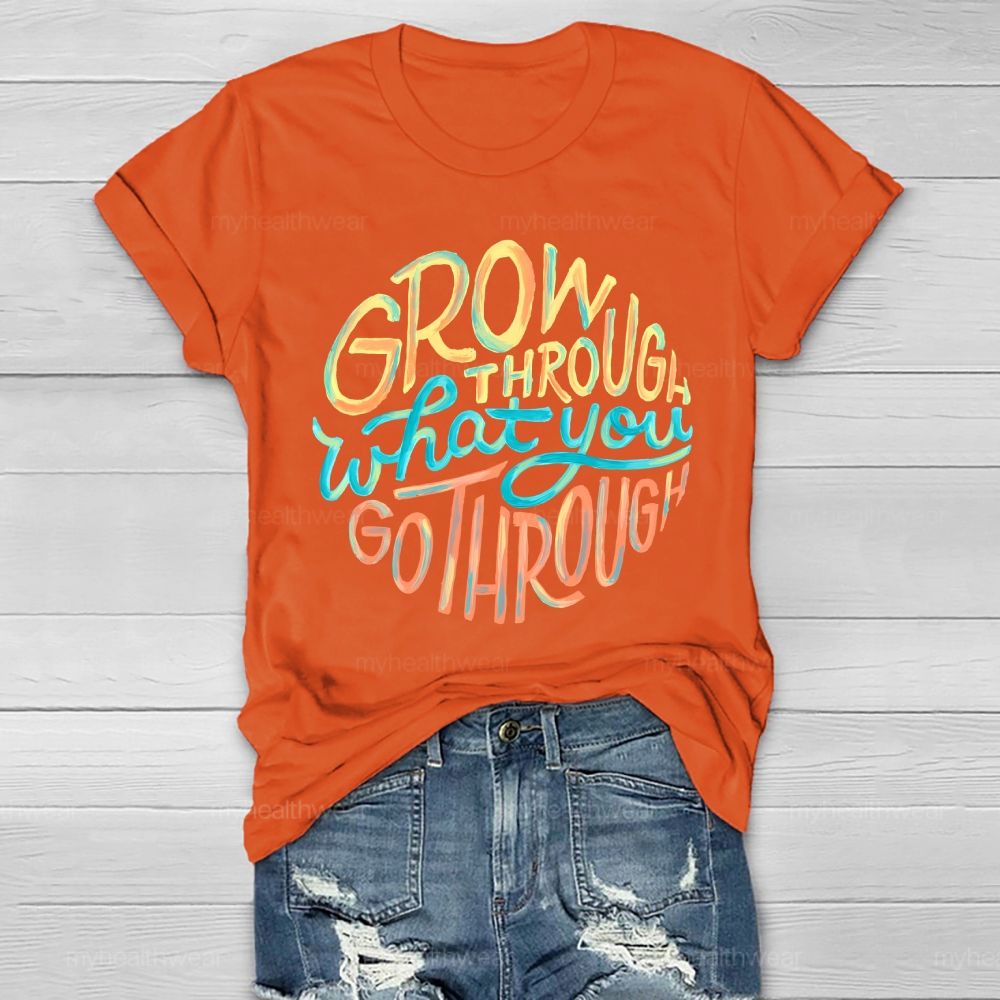 Grow Through What You Go Through Colorful Letters Healthwear T-shirt