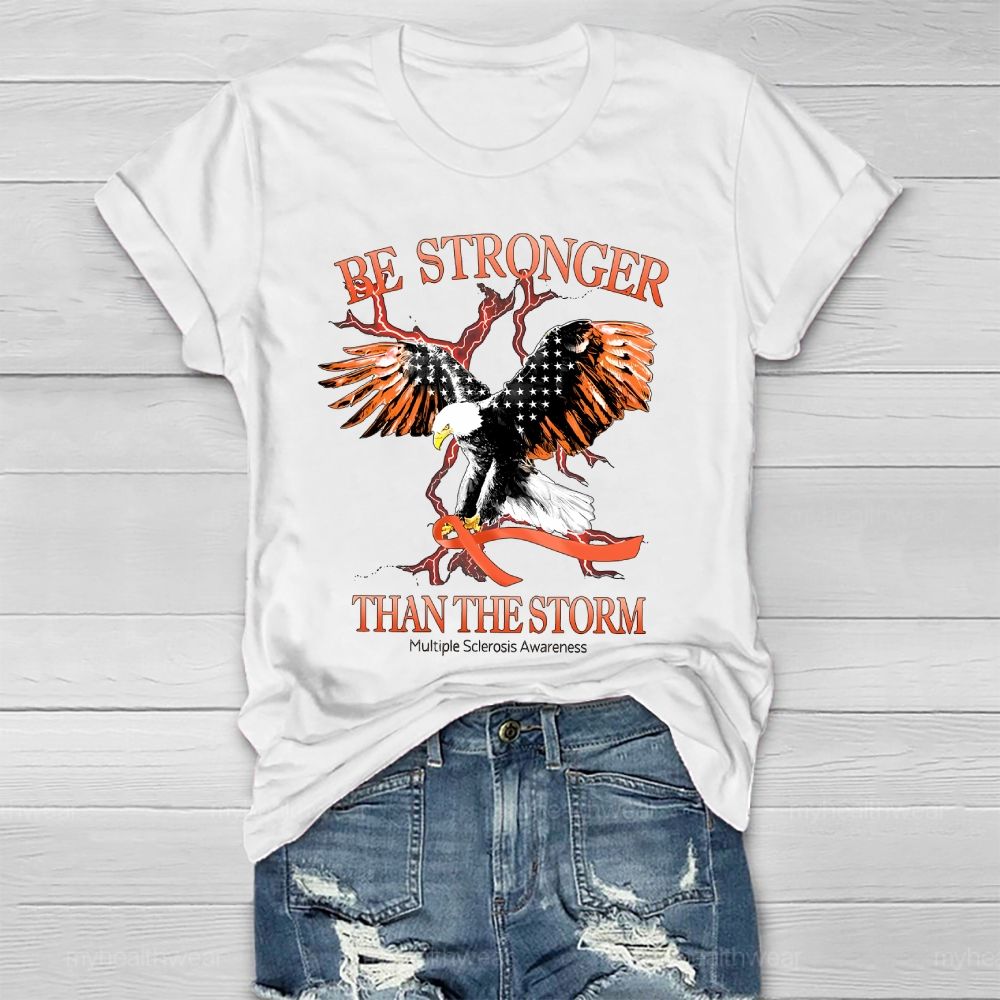 Be Stronger Than The Storm Multiple Sclerosis Eagle Healthwear T-shirt